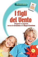<div class=Note><a href=index.php?method=section&id=80 class=Note>Collana La Buona Notizia</a></div>I FIGLI DEL VENTO  Ragazzi e ragazze verso la Cresima e il dopo Cresima.
